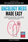 Oncology Meds Made Easy - Callie Parker - 9798306152189