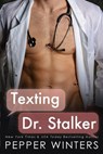 Texting Dr Stalker: A green-flag stalker standalone romance - Pepper Winters - 9798306280974