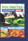 Dolomites Vacation Guide 2025 - Samuel A. Jorgensen - 9798306347554
