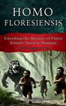 Homo floresiensis: Unveiling the Mystery of Flores Island's Ancient Humans - Rayan Darcy - 9798306453262