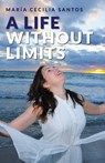 Santos, M: Life Without Limits - Maria Cecilia Santos - 9798306507880