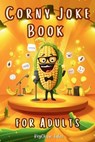 Corny Joke Book for Adults: Over 200 Hilarious Collection of Groan-Worthy Puns and Cheesy Laughs! - Keychain Tales - 9798306692234