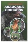 Araucana Chickens: The complete Beginner's Guide to Raising and Caring for the Blue Egg Breed, with Tips and Tricks for Choosing, Housing - James Lincoln - 9798306718385