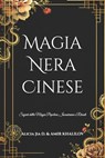Magia Nera Cinese: Segreti della Magia Popolare, Incantesimi e Rituali - Amir Khalilov Abilullin - 9798306725284