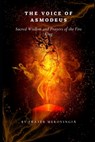 The Voice of Asmodeus: Sacred Wisdom and Prayers of the Fire King," - Frater Merovingia - 9798306825809