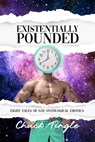 Existentially Pounded: Eight Tales Of Gay Ontological Erotica - Chuck Tingle - 9798306946719