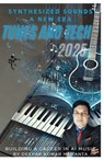 Synthesized Sounds - A New Era: Tunes and Tech Building a Career in AI Music - Deepak Kumar Mahanta - 9798307007990