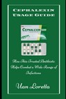 Cephalexin Usage Guide: How This Trusted Antibiotic Helps Combat a Wide Range of Infections - Uan Loretta - 9798307505892