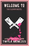 Welcome to the Clown Motel: A Valentine's Day Slasher - Twyla Menezes - 9798307707791