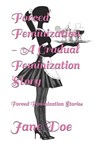 Forced Feminization - A Gradual Feminization Story: Forced Feminization Stories - Jane Doe - 9798307796221