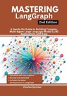 Mastering LangGraph, 2nd Edition: A Hands-On Guide to Building Complex, Multi-Agent Large Language Model (LLM) Applications with Ease - Charles Sprinter - 9798307850008
