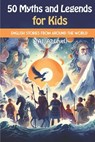 50 Myths and Legends for Kids: Beginner English Stories from Around the World (A1/A2 Level): A mix of global myths and legends, including Greek, Norse - Elizabeth Snow - 9798308069249
