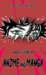 A Brief History of Anime and Manga - From Comic to Screen: Includes Interesting Facts & Trivia about Japanese Art and Graphic Novels - Barty Harmer - 9798308203568