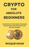 Khan, W: Crypto for Absolute Beginners - Waqar Khan - 9798308268772