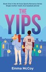 The Yips: Book 1, All Aces Baseball Sports Romance Series - Emma McCoy - 9798308449515