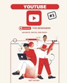YouTube for Beginners: Navigate, Watch, and Enjoy - Kiet Huynh - 9798308613701
