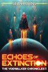 Echoes of Extinction - Sean Robins - 9798308781271
