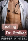 Texting Dr Stalker: Stalker Standalone Alternative Cover - Pepper Winters - 9798309055487
