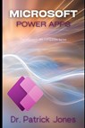 Microsoft Power Apps: The Microsoft 365 Companion Series - Patrick Jones - 9798309304295