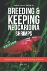The Ultimate Guide to Breeding & Keeping Neocaridina Shrimps: Secret to Breeding Tons of Shrimps - Complete Handbook for Care, Breeding, and Profit - Jenson H. Middleton - 9798309435357