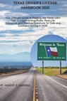 Texas driver's license handbook 2025: Your Ultimate Guide to Passing the Texas DMV Test: Comprehensive Rules, Real-Life Scenarios, and Practice Questi - Robert E. Harding - 9798309467105