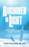 Anchored In Light: Poems and Reflections from the Therapy Office - Cedric Dale Hoard - 9798309845996
