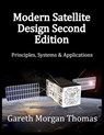 Modern Satellite Design Second Edition: Principles, Systems & Applications - Gareth Morgan Thomas - 9798309933334