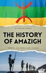 The History of Amazigh: Roots, Cultures and Change - Rayan Darcy - 9798310030152