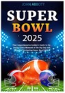 Abbott, J: SUPER BOWL 2025 - John Abbott - 9798310217737
