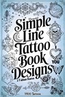 Minimalist Line Tattoos: A Collection of 1400 Elegant & Simple Tattoo Designs for Beginners, Artists, Professionals, and Amateurs Tattoo Coffee Table - J. Fabian Rama - 9798310928787