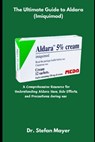 The Ultimate Guide to Aldara (Imiquimod): A Comprehensive Resource for Understanding Aldara: Uses, Side Effects, and Precautions during Use - Stefan Mayer - 9798310943544