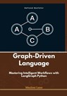 Graph-Driven Language: Mastering Intelligent Workflows with LangGraph Python - Maxime Lane - 9798311000963