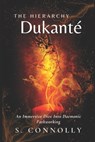 The Hierarchy Dukanté: An Immersive Dive into Daemonic Pathworking - S. Connolly - 9798311053167