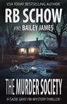 The Murder Society: A Sadie Gray FBI Mystery Series - Bailey James - 9798311436939