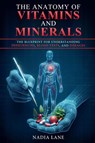 The Anatomy of Vitamins and Minerals - Nadia Lane - 9798311496919
