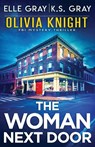 The Woman Next Door - K. S. Gray - 9798311511841