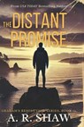 The Distant Promise: A Post-Apocalyptic Survival Fiction Thriller - A. R. Shaw - 9798311561532