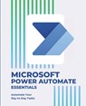 Microsoft Power Automate Essentials: Automate Your Day-to-Day Tasks - Kiet Huynh - 9798311689588