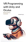 VR Programming with Unity and Oculus: With Full C# Code - Maxwell Vector - 9798311791076
