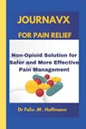 Journavx for Pain Relief: Non-Opioid Solution for Safer and More Effective Pain Management - Felix M. Hoffmann - 9798311815680