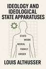 Ideology and Ideological State Apparatuses - Louis Althusser - 9798312321647