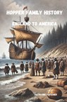 Hopper Family History: England to America - Katherine Fletcher - 9798312993271
