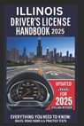 Illinois Drivers License Handbook 2025: Everything You Need to Know, Rules, Road Signs and Practice Tests - Dylan Ryder - 9798313043128