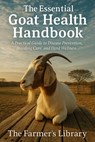 The Essential Goat Health Handbook: A Comprehensive Guide for Farmers - Farmer's Library - 9798313088815