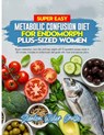 Super Easy Metabolic Confusion Diet for Endomorph Plus-Sized Women: Boost metabolism, burn fat, and lose weight with 5-ingredient recipes ready in 30 - Stanton Wider Cruise - 9798313205168