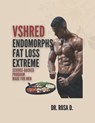 VSHRED Endomorphs Fat loss extreme: Science-Backed program made for men. - Rosa D - 9798313649566