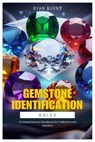 Gemstone Identification Guide: A Comprehensive Handbook for Collectors and Jewelers - Ryan Burns - 9798313820576