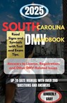 2025 South Carolina DMV Handbook: Up-to-date Manual with Over 200 Questions and Answers - Kimberly Gray - 9798314228517