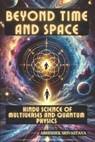 Beyond Time and Space: Hindu Science of Multiverses and Quantum Physics - Abhishek Srivastava - 9798314691212