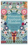 Whimsical Appliqué Wonders: Creative Designs and Playful Patterns to Bring Your Fabric to Life - Lundgren Saud - 9798314950821